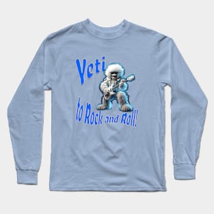 Yeti to Rock and Roll Long Sleeve T-Shirt